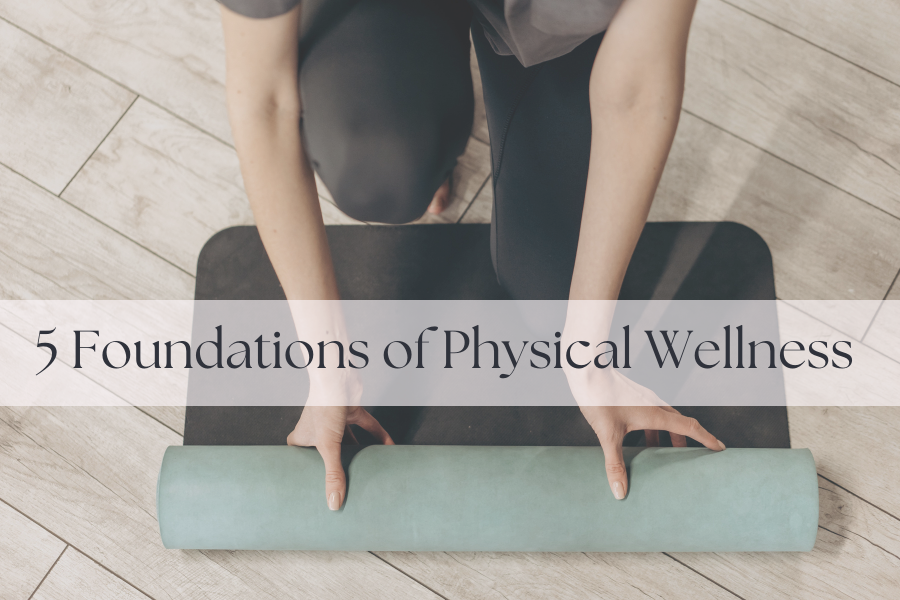 the 5 foundation to physical wellness