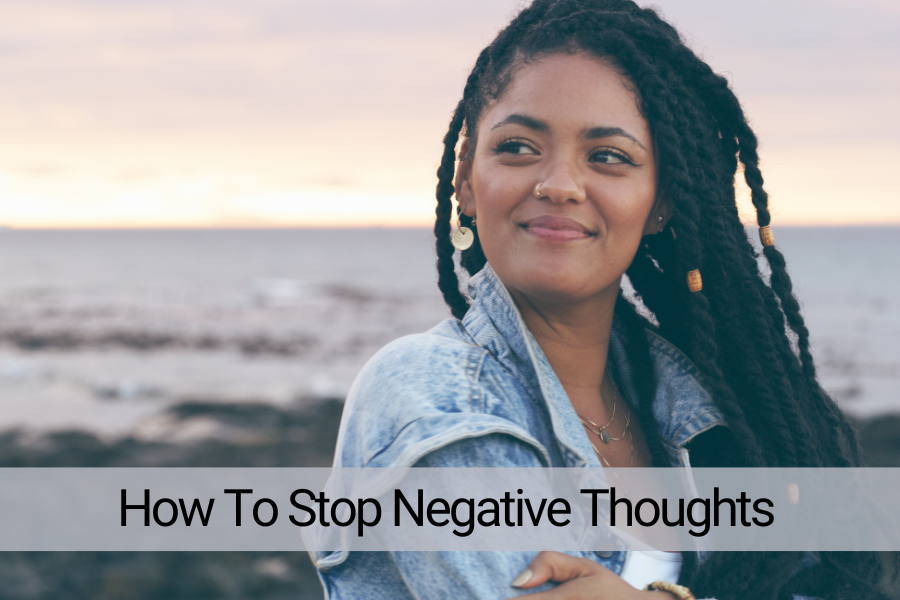 How to stop negative thoughts