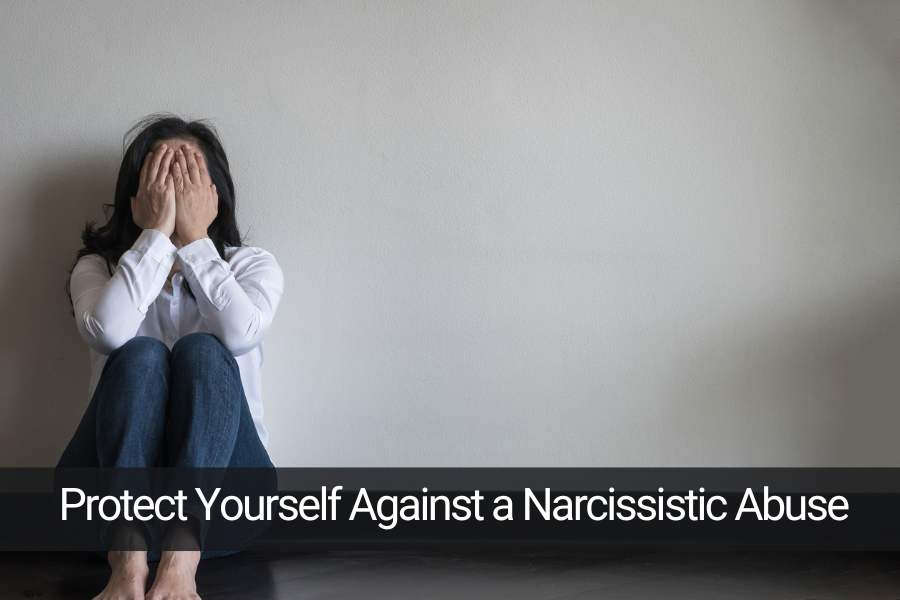 Protect Yourself Against a Narcissistic Abuse